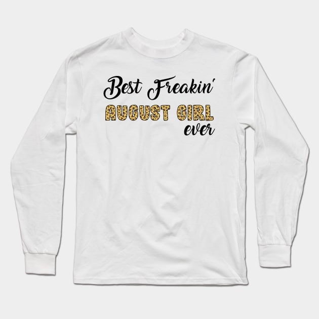 Best Freakin' August Girl Ever Long Sleeve T-Shirt by Hound mom